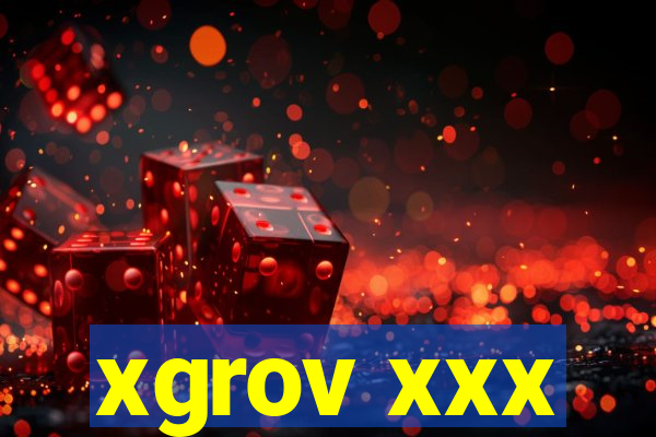 xgrov xxx